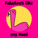 Fabulous like my Noni