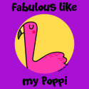 Fabulous like my Poppi