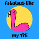 Fabulous like my Titi