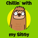 Chillin' with my Sissy