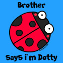 Brother says i'm Dotty