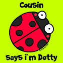 Cousin says i'm Dotty