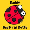 Daddy says i'm Dotty