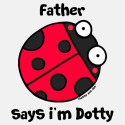 Father says i'm Dotty