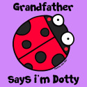 Grandfather says i'm Dotty
