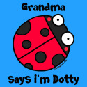 Grandma says i'm Dotty