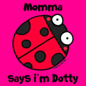 Momma says i'm Dotty