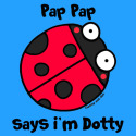 Pap Pap says i'm Dotty