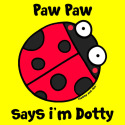 Paw Paw says i'm Dotty