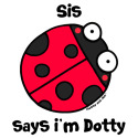 Sis says i'm Dotty