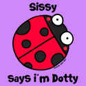 Sissy says i'm Dotty