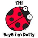 Titi says i'm Dotty