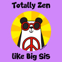 Totally Zen like Big Sis