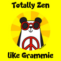 Totally Zen like Grammie