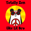 Totally Zen like Lil Bro