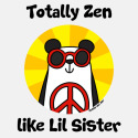 Totally Zen like Lil Sister