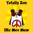 Totally Zen like Mee Maw