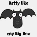 Batty like my Big Bro