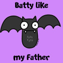 Batty like my Father