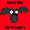 Batty like my Grammy