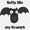Batty like my Gramps