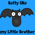 Batty like my Little Brother