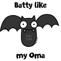 Batty like my Oma
