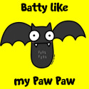 Batty like my Paw Paw