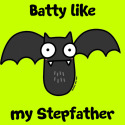 Batty like my Stepfather