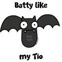 Batty like my Tio