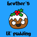 Brother's lil' pudding