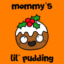 Mommy's Lil’ Pudding