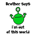 Brother - out of this world