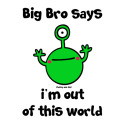 Big Bro - out of this world