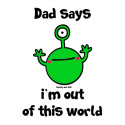 Dad - out of this world