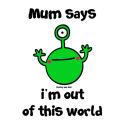 Mum - out of this world