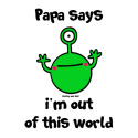Papa - out of this world