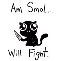 Am smol will fight